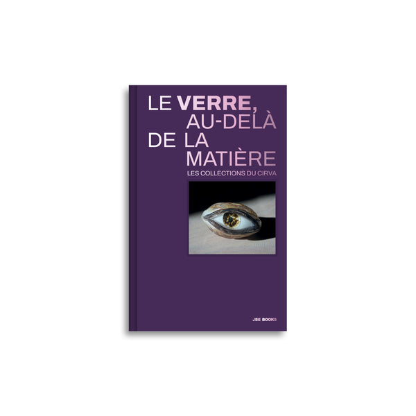 Le Verre, au-delà de la matière. Les collections du Cirva