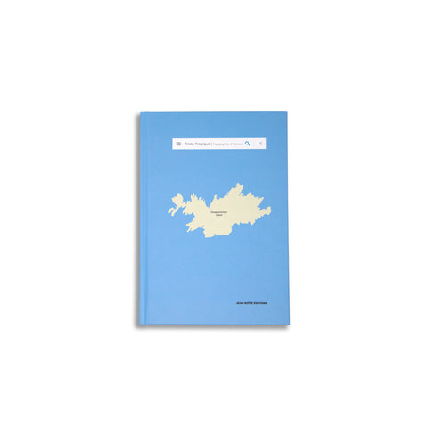 Triste Tropique, Topographies of Sadness by Damien Rudd & Cécile Coulon